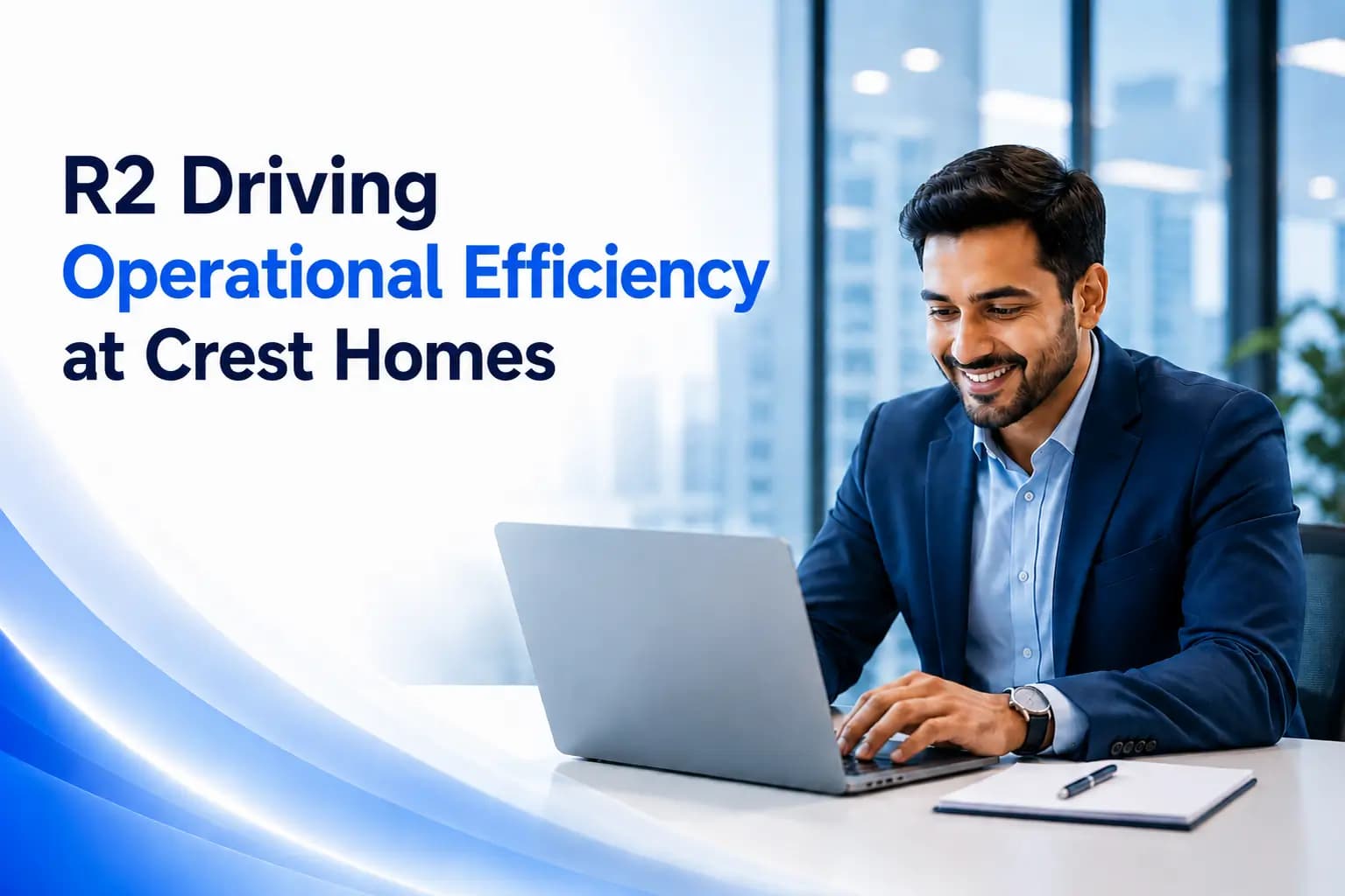 R2 Driving Operational Efficiency at Crest Homes